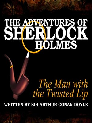 cover image of The Adventures of Sherlock Holmes: The Man with the Twisted Lip